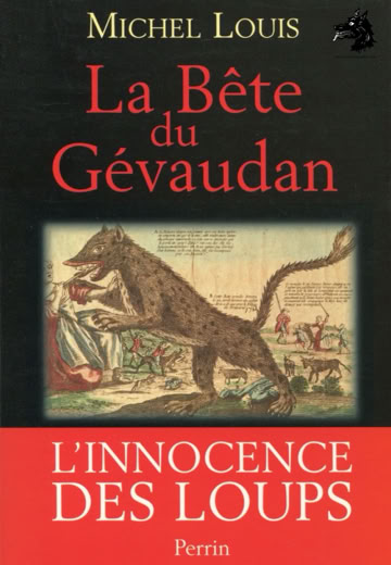 Livre Michel Louis - La Bête du Gévaudan L'innocence des loups
