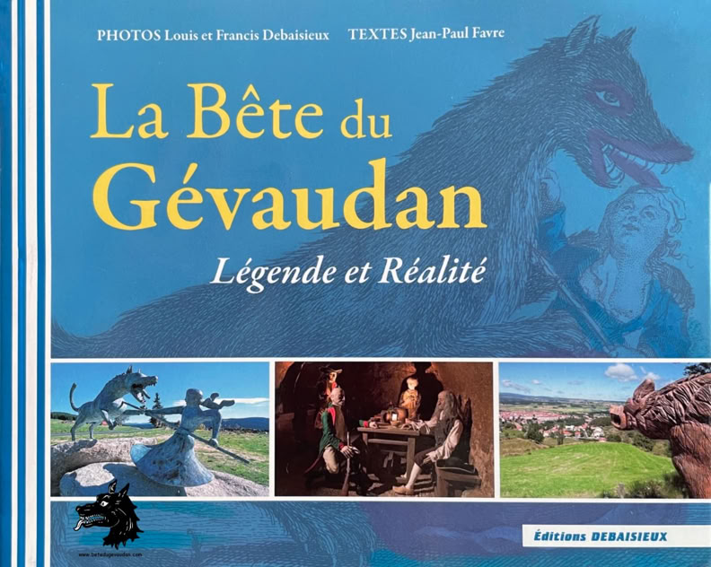 Livre Favre Debaisieux La Bête du Gévaudan légende réalité